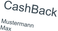 CashBack  Mustermann Max